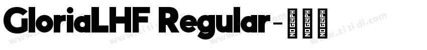 GloriaLHF Regular字体转换 GloriaLHF Regular字体转换
